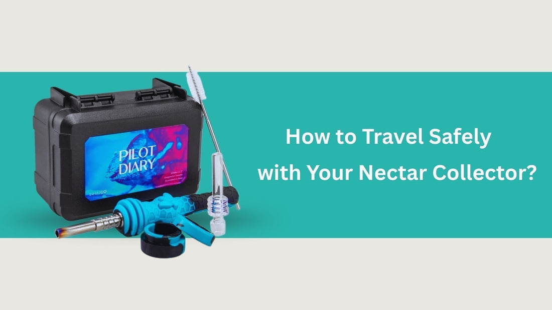 How to Travel Safely with Your Nectar Collector