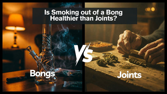 Is Smoking out of a Bong Healthier than Joints