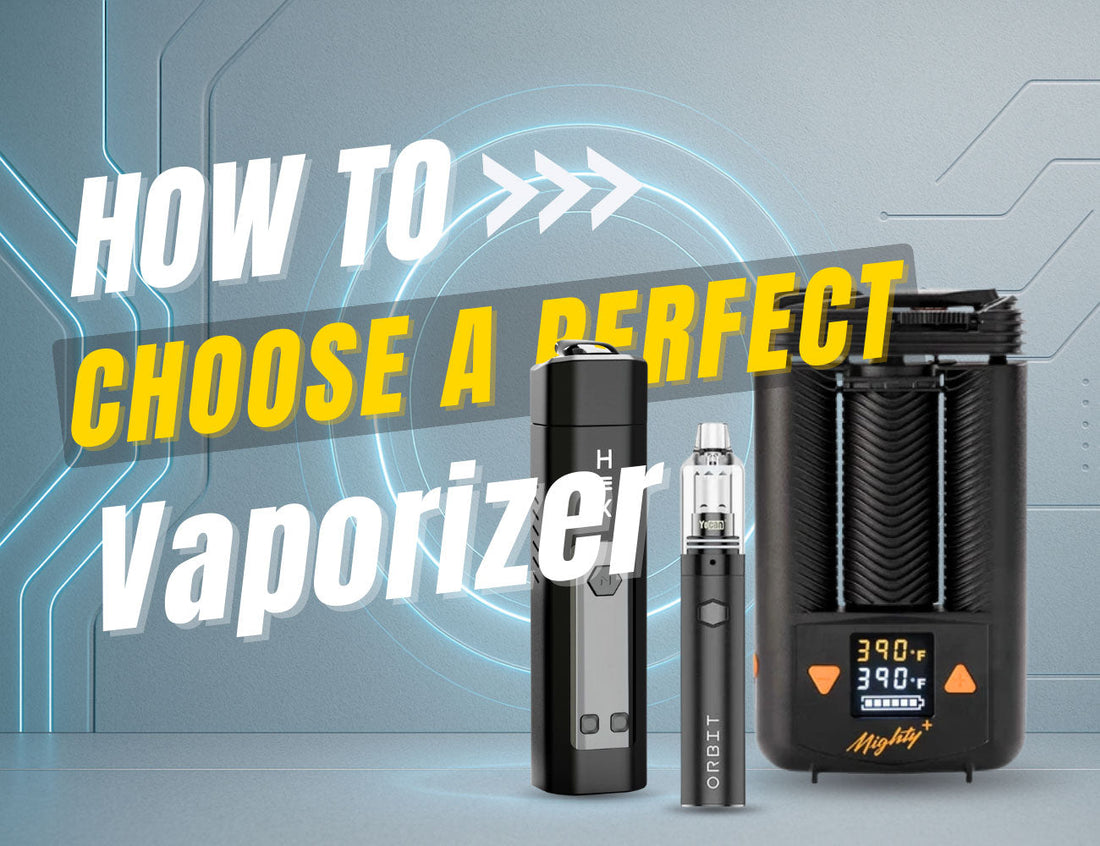 How to Choose the Perfect Vaporizer