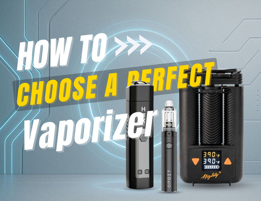 How to Choose the Perfect Vaporizer